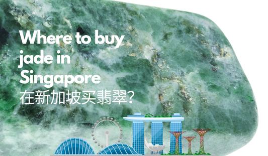 Where to Buy Jade or Jadeite in Singapore: Online Vs Physical